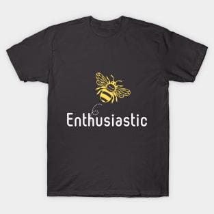 Be(e) Enthusiastic Motivational Quote T-Shirt